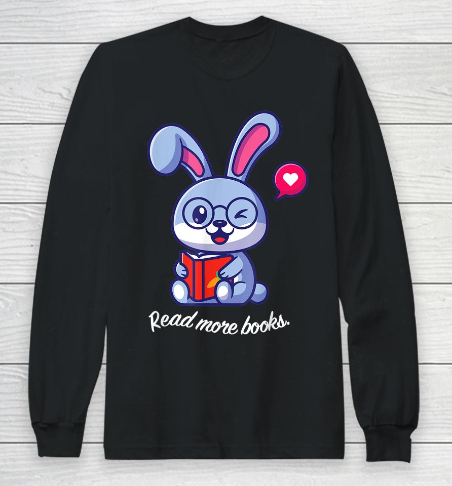 Bookish Easter Bunny Read More Books Long Sleeve T-Shirt