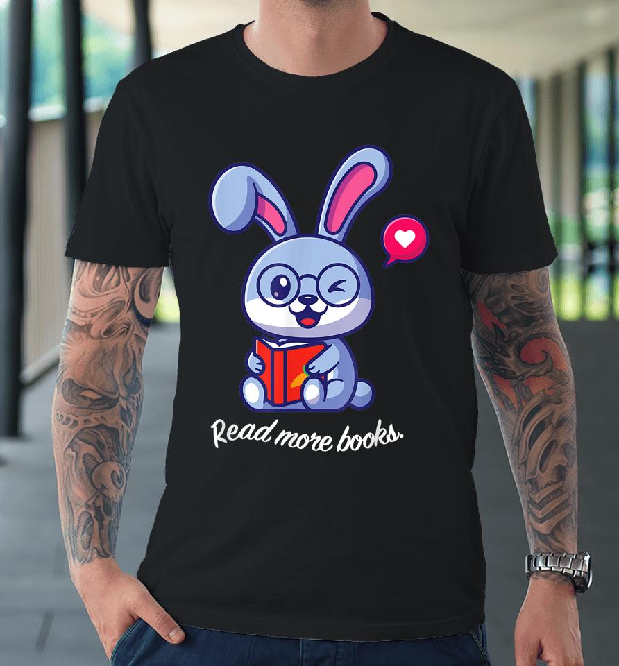 Bookish Easter Bunny Read More Books Premium T-Shirt