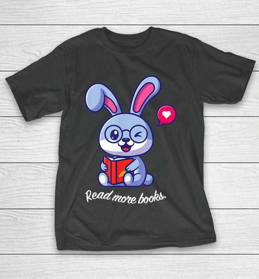 Bookish Easter Bunny Read More Books T-Shirt