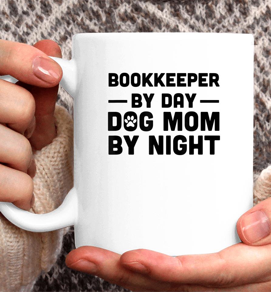 Bookkeeper By Day Dog Mom By Night Coffee Mug