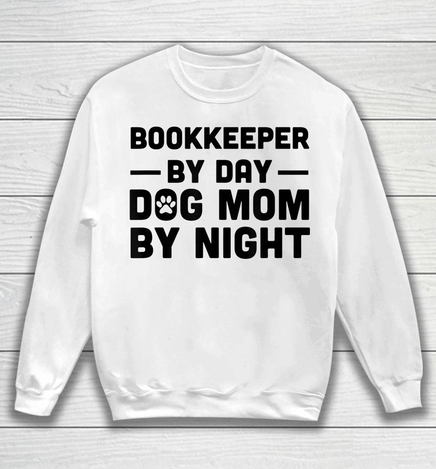 Bookkeeper By Day Dog Mom By Night Sweatshirt