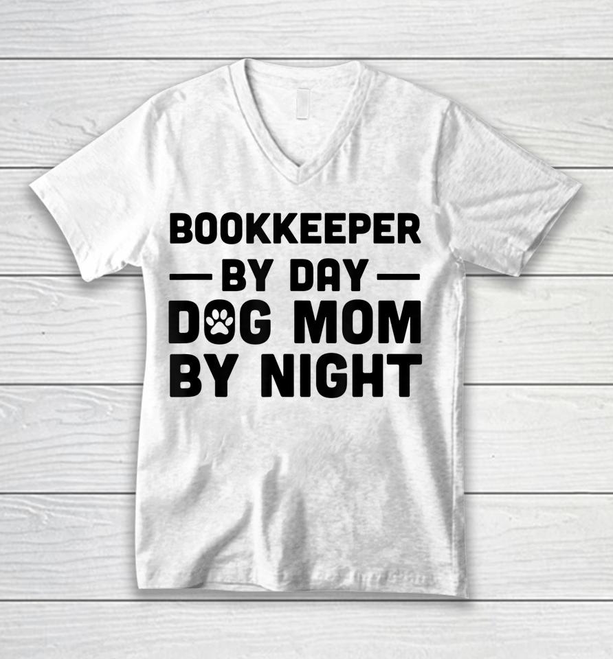 Bookkeeper By Day Dog Mom By Night Unisex V-Neck T-Shirt