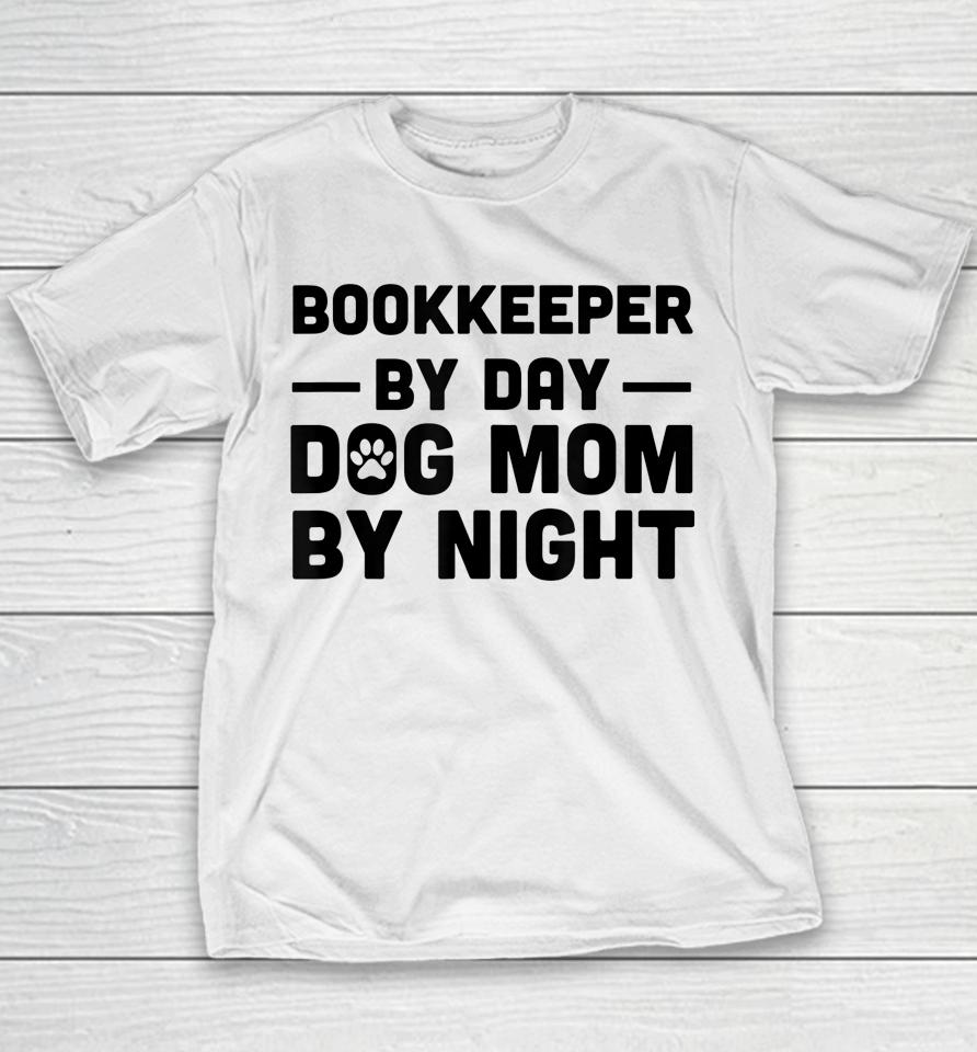 Bookkeeper By Day Dog Mom By Night Youth T-Shirt