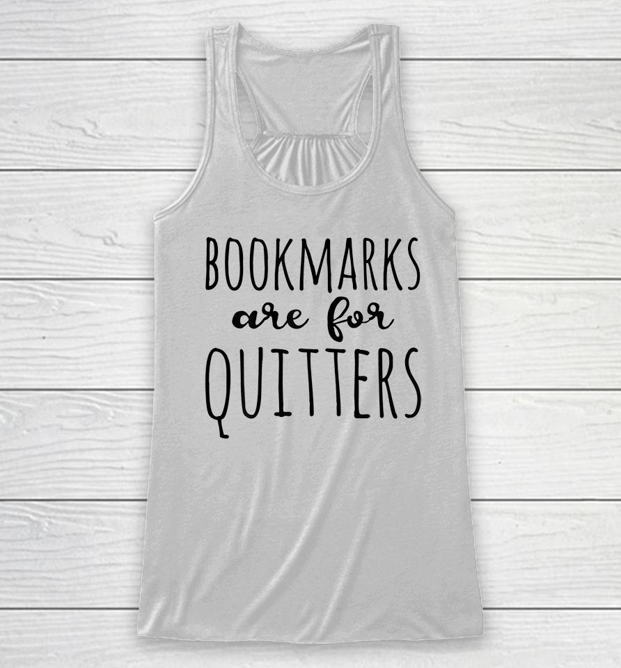 Bookmarks Are For Quitters Reader Racerback Tank