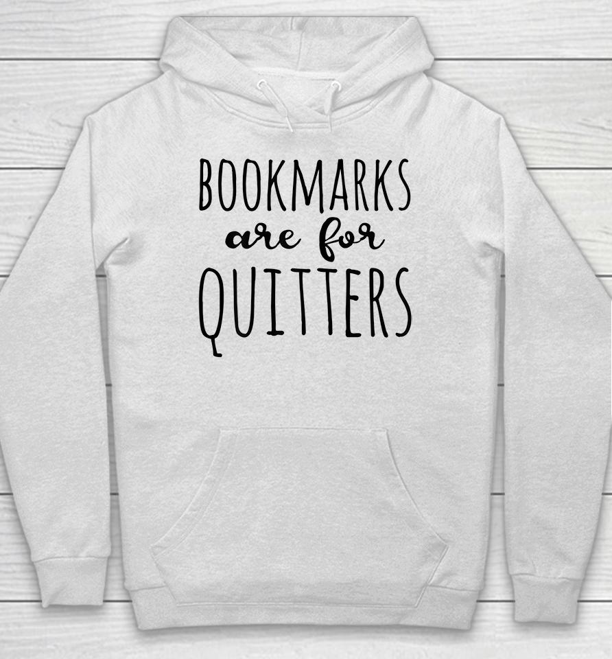 Bookmarks Are For Quitters Reader Hoodie