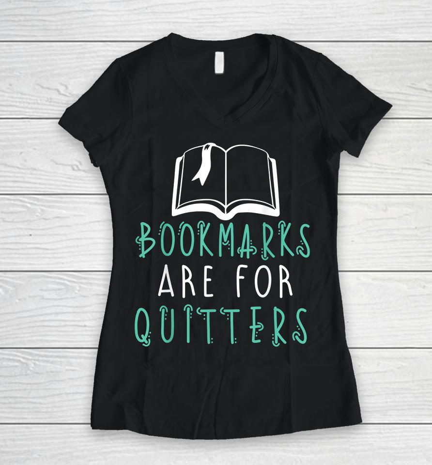 Bookmarks Are For Quitters Reading Women V-Neck T-Shirt