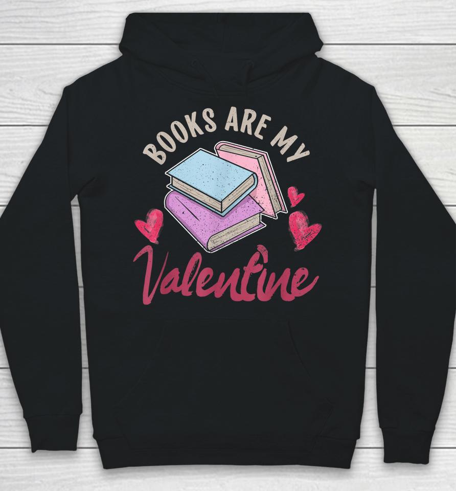 Books Are My Valentine Valentine's Day Hoodie