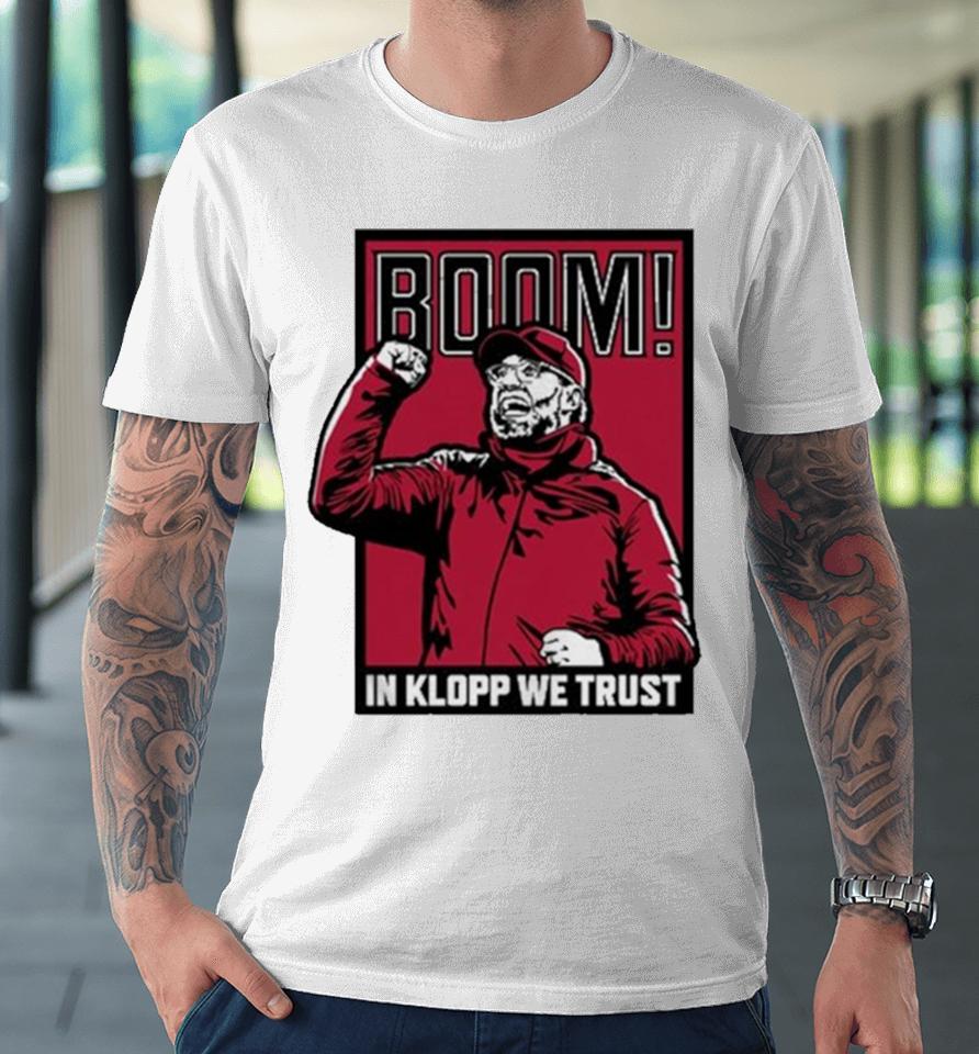 Boom! In Jurgen Klopp We Trust Premium T-Shirt