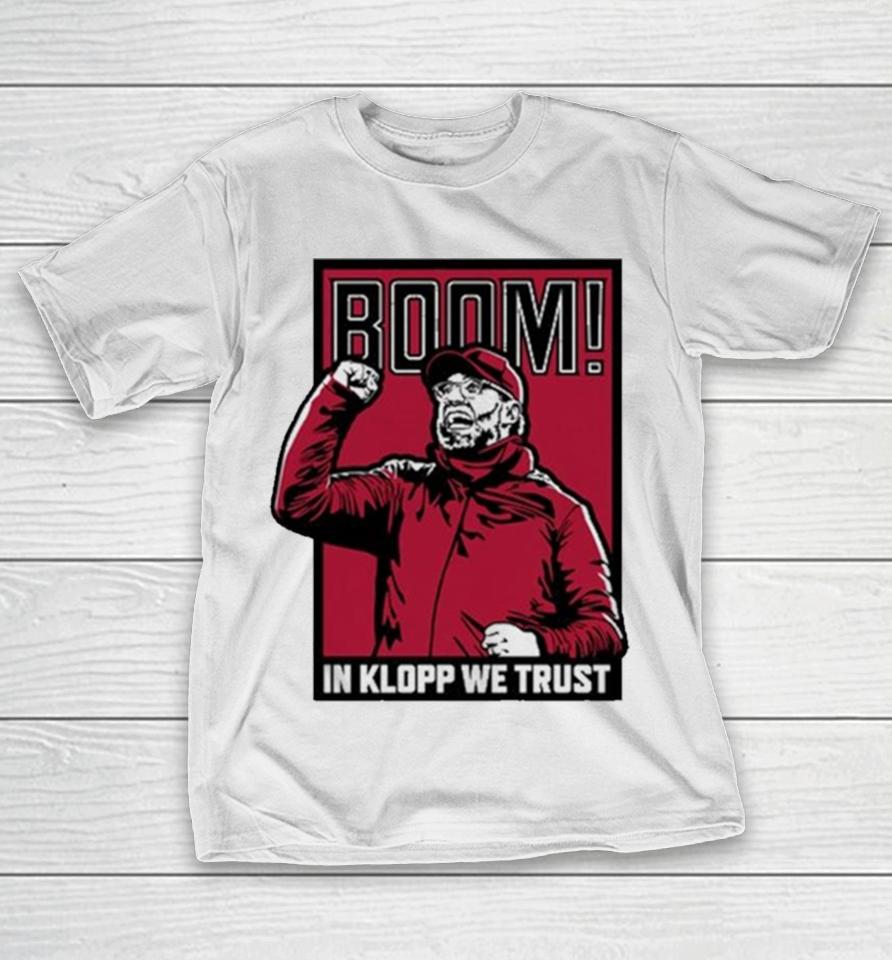 Boom! In Jurgen Klopp We Trust T-Shirt