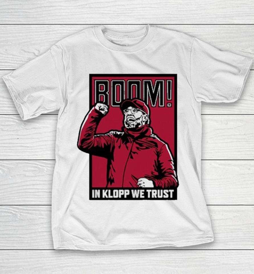 Boom! In Jurgen Klopp We Trust Youth T-Shirt
