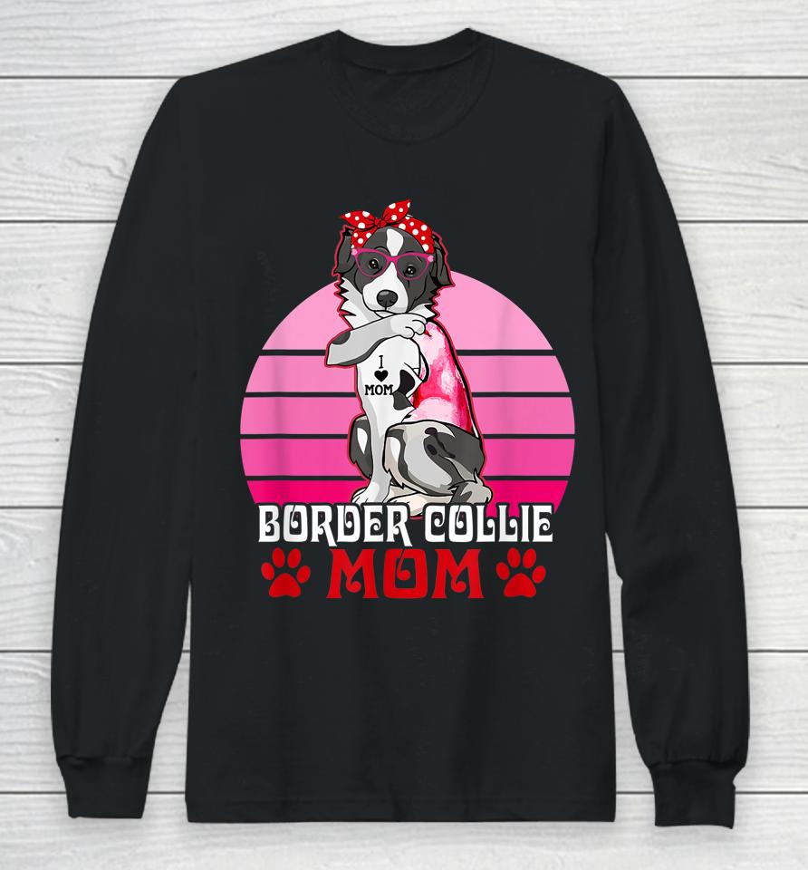 Border Collie Mom Funny Dog Lover Long Sleeve T-Shirt