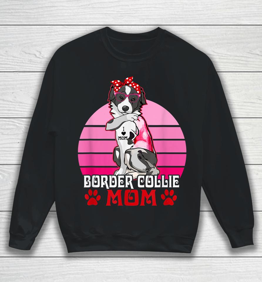 Border Collie Mom Funny Dog Lover Sweatshirt