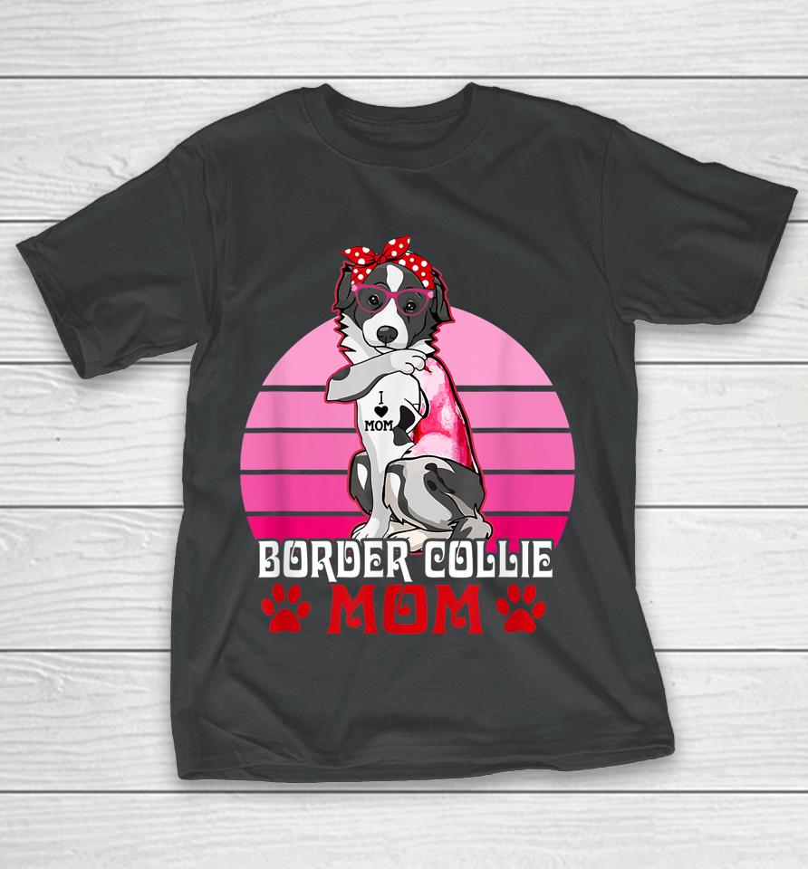 Border Collie Mom Funny Dog Lover T-Shirt