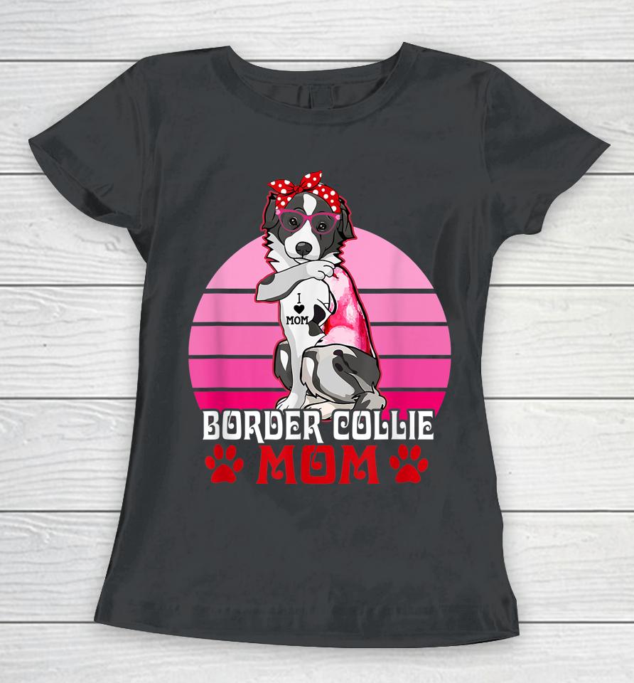 Border Collie Mom Funny Dog Lover Women T-Shirt
