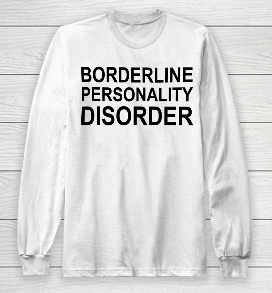 Borderline Personality Disorder Long Sleeve T-Shirt