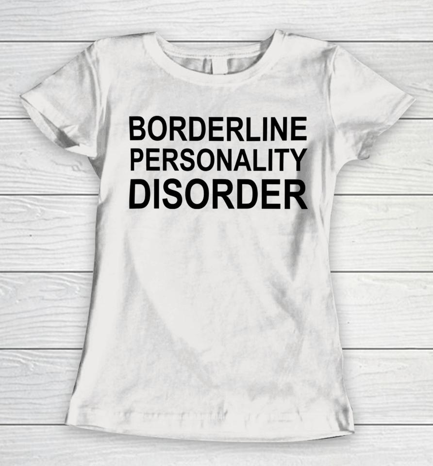 Borderline Personality Disorder Women T-Shirt