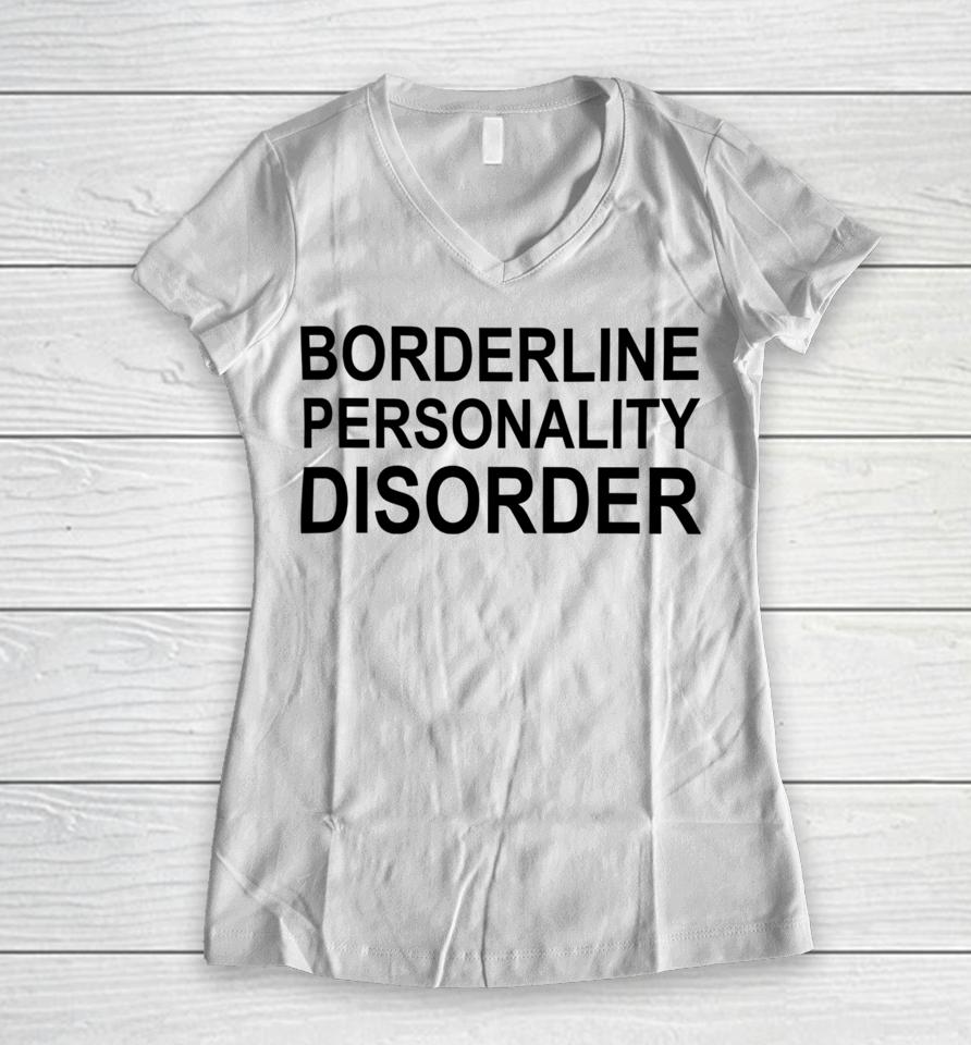 Borderline Personality Disorder Women V-Neck T-Shirt
