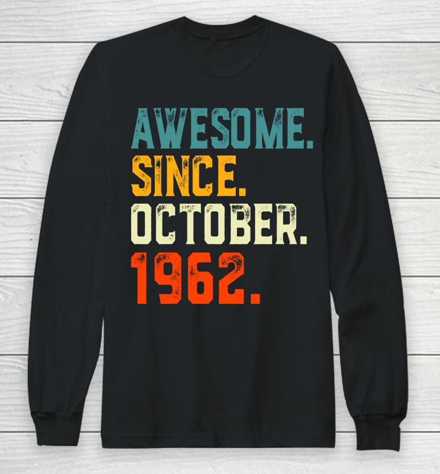 Born 60 Years Old Awesome Since October 1962 60Th Birthday Long Sleeve T-Shirt