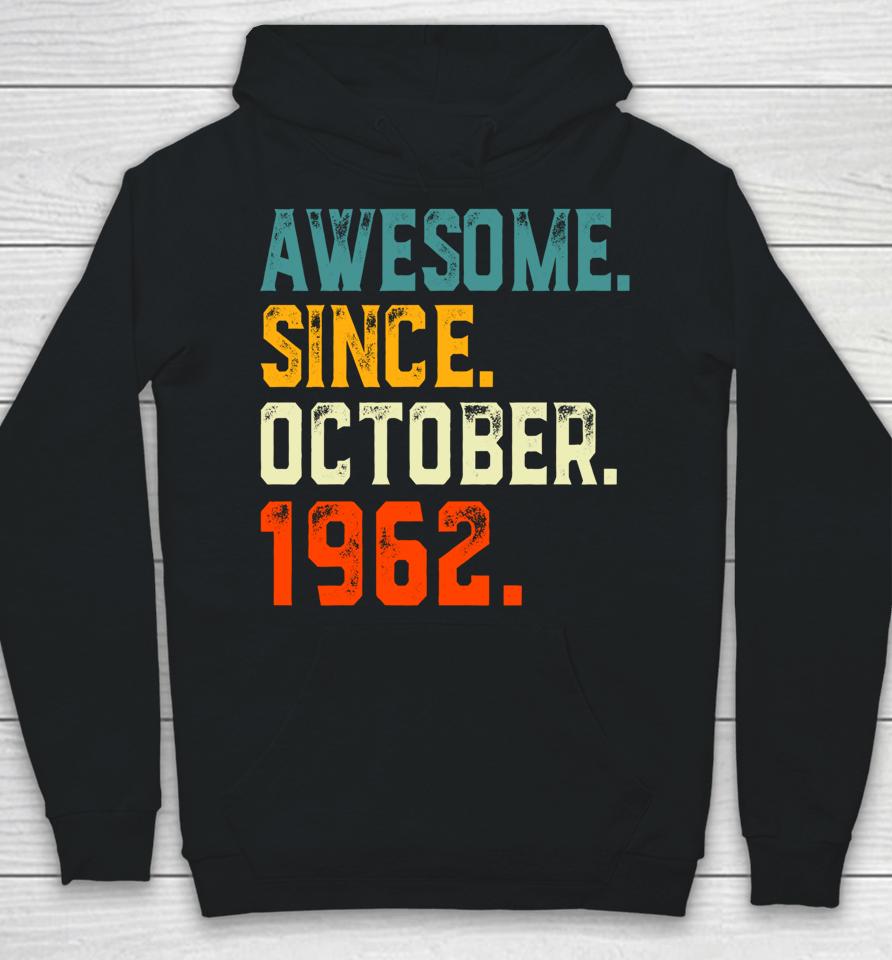 Born 60 Years Old Awesome Since October 1962 60Th Birthday Hoodie