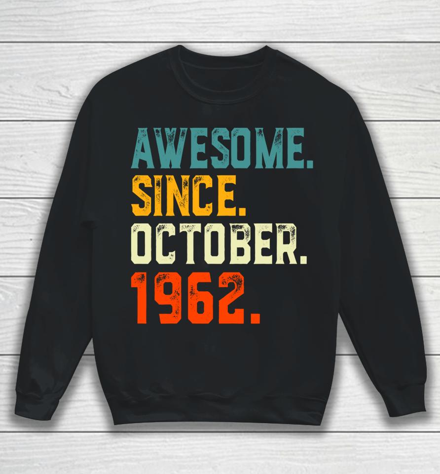 Born 60 Years Old Awesome Since October 1962 60Th Birthday Sweatshirt