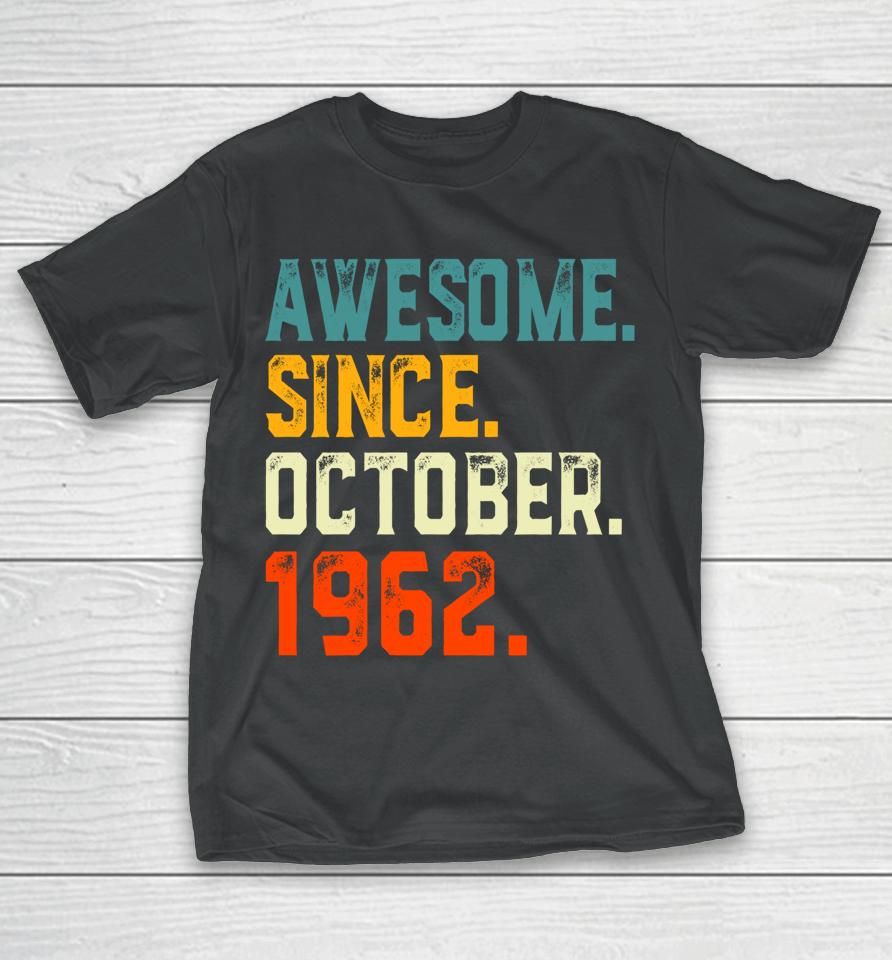 Born 60 Years Old Awesome Since October 1962 60Th Birthday T-Shirt