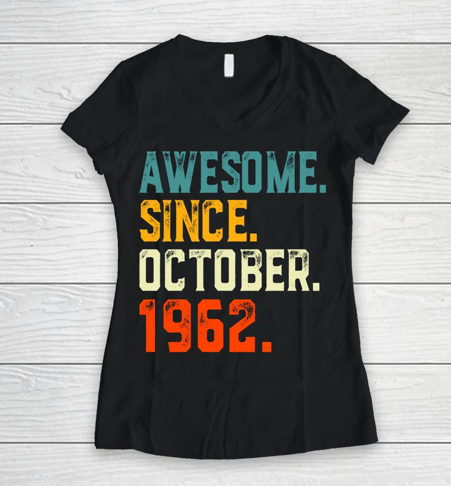 Born 60 Years Old Awesome Since October 1962 60Th Birthday Women V-Neck T-Shirt