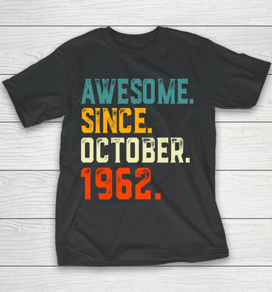 Born 60 Years Old Awesome Since October 1962 60Th Birthday Youth T-Shirt