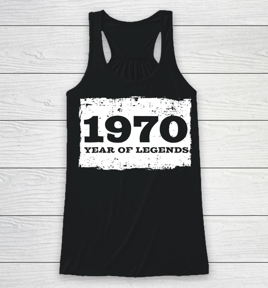 Born In 1970 48Th Birthday Gift For 48 Year Old Dad61 Racerback Tank