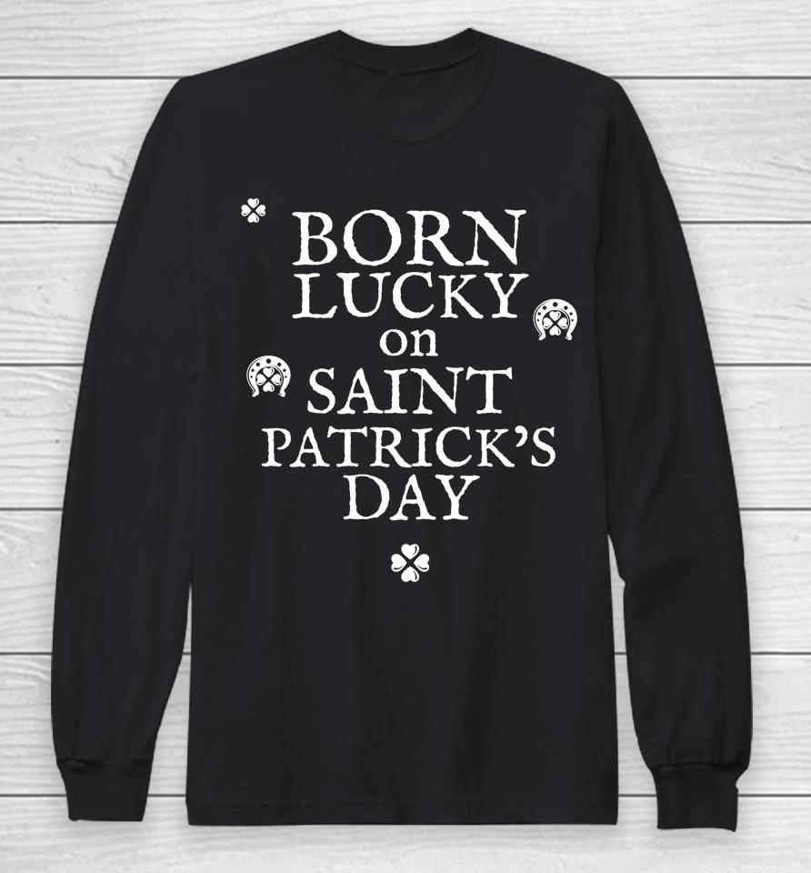 Born Lucky On St Patricks Day Birthday Long Sleeve T-Shirt