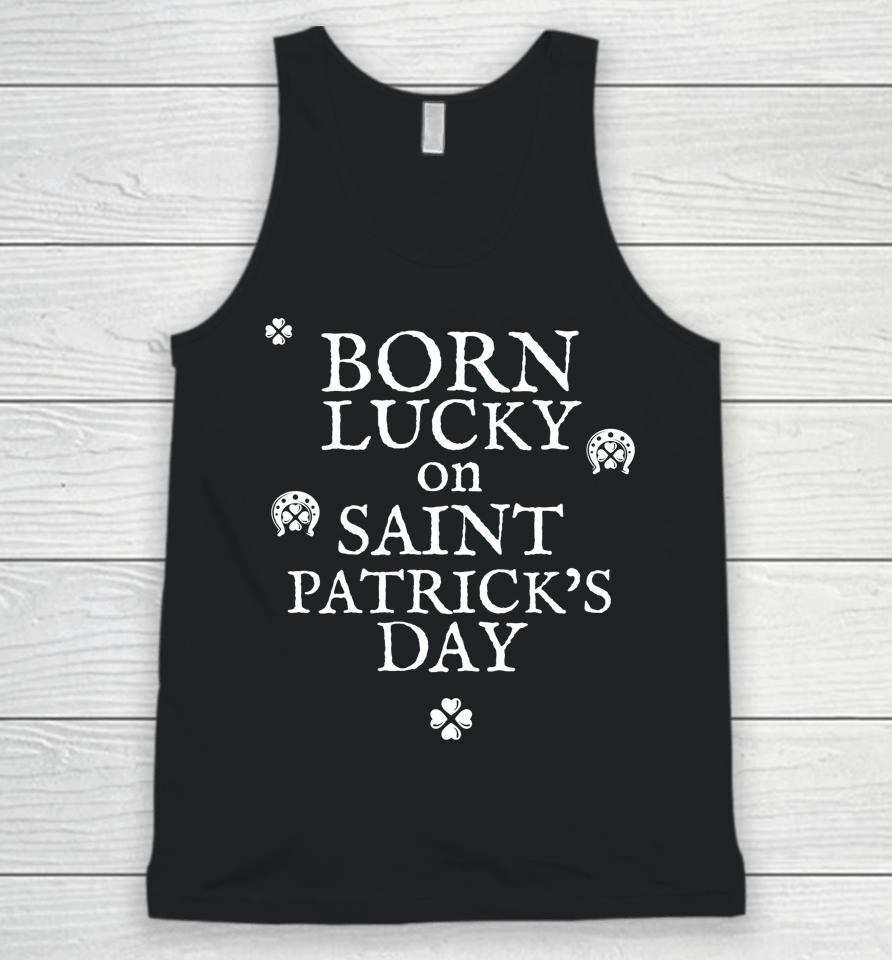 Born Lucky On St Patricks Day Birthday Unisex Tank Top