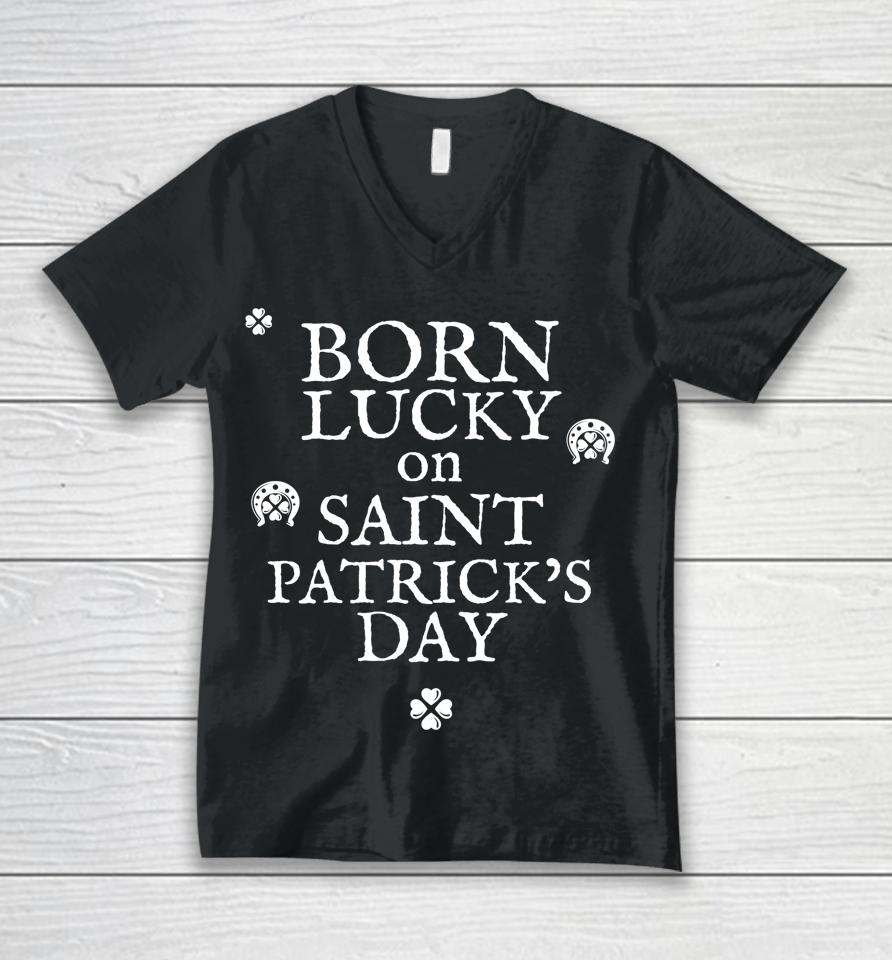 Born Lucky On St Patricks Day Birthday Unisex V-Neck T-Shirt