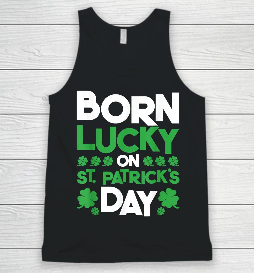 Born Lucky On St Patrick's Day Unisex Tank Top