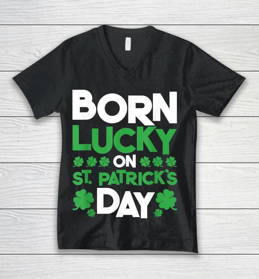 Born Lucky On St Patrick's Day Unisex V-Neck T-Shirt