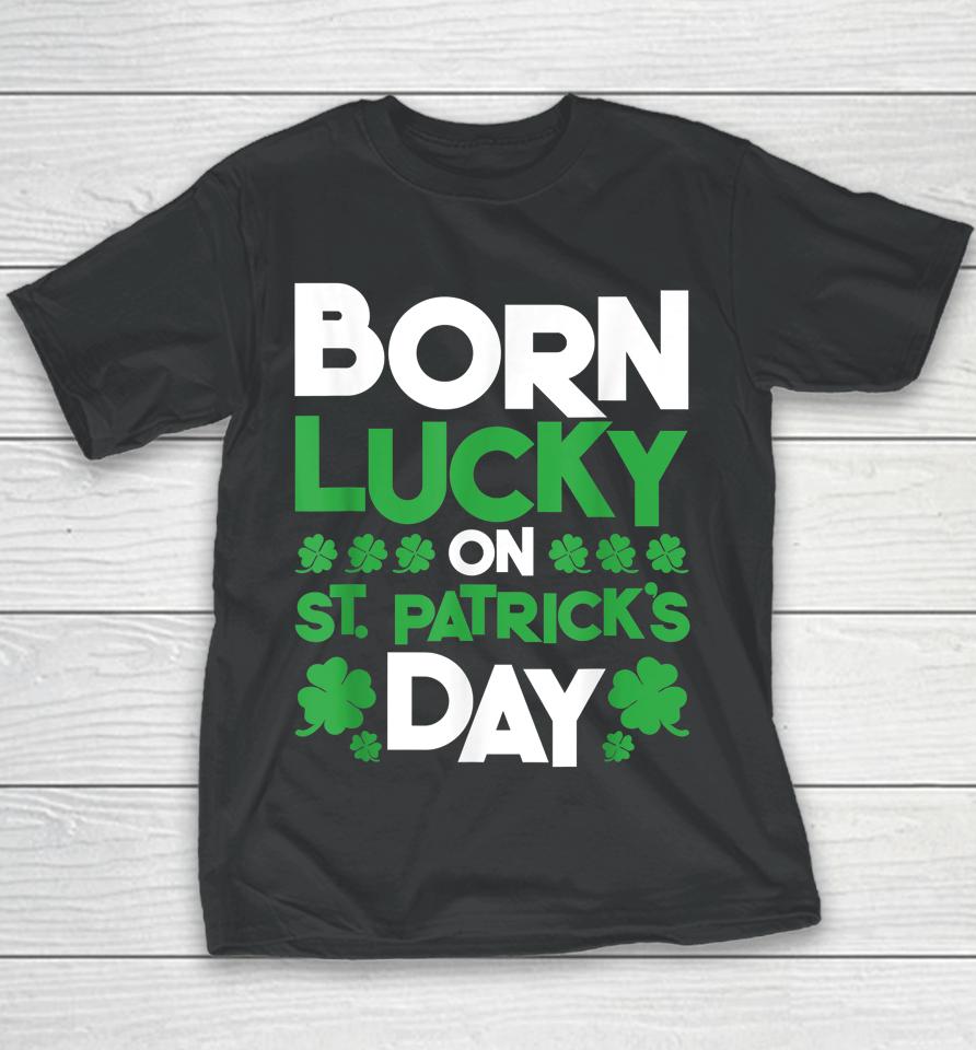 Born Lucky On St Patrick's Day Youth T-Shirt