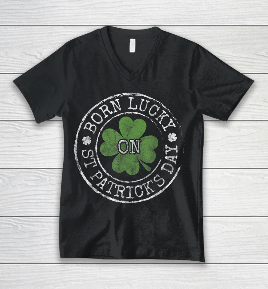 Born Lucky On St Patricks Day Unisex V-Neck T-Shirt
