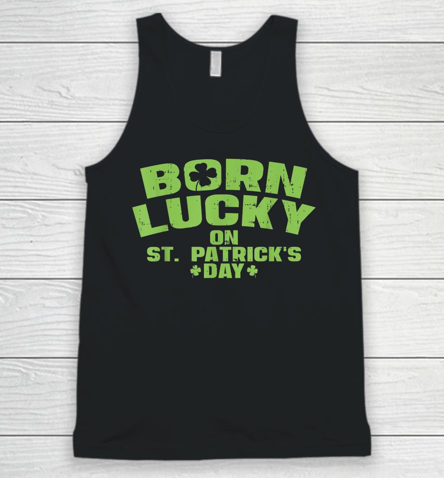 Born Lucky On St Patricks Day Unisex Tank Top