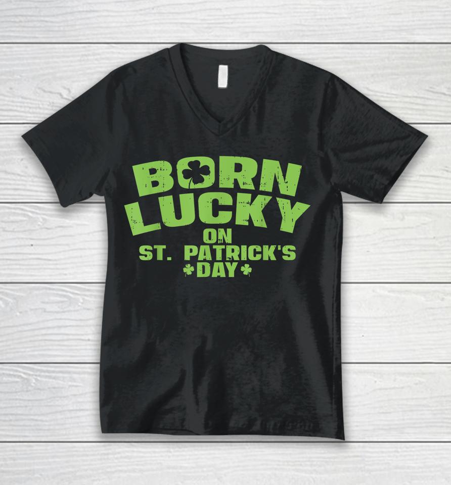 Born Lucky On St Patricks Day Unisex V-Neck T-Shirt