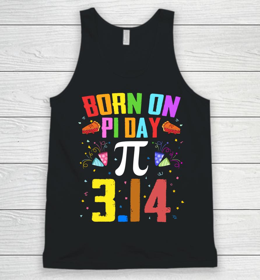 Born On March 14 Happy Pi Day Birthday Unisex Tank Top