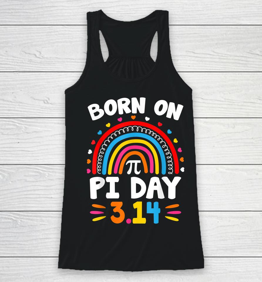 Born On Pi Day Rainbow Birthday Racerback Tank