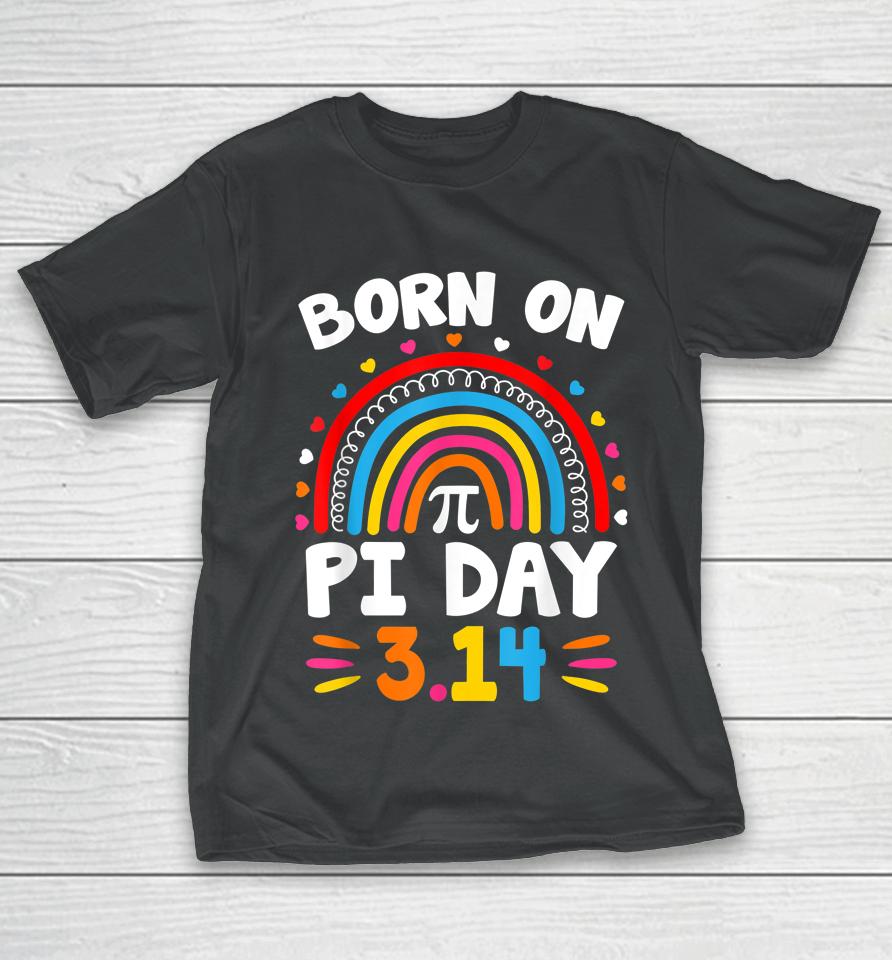 Born On Pi Day Rainbow Birthday T-Shirt