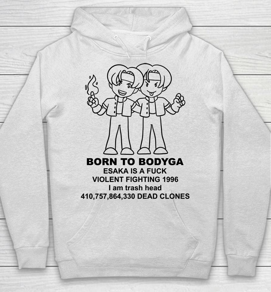 Born To Bodyga Esaka Is A Fuck Violent Fighting 1996 Hoodie
