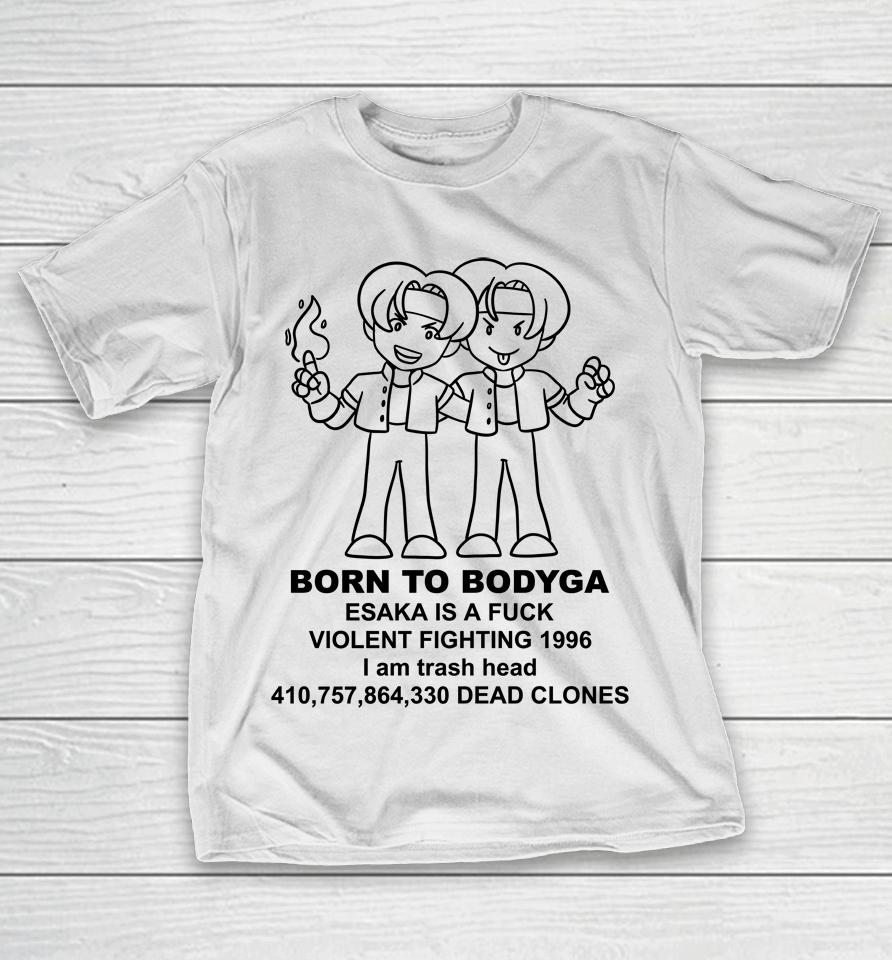 Born To Bodyga Esaka Is A Fuck Violent Fighting 1996 T-Shirt