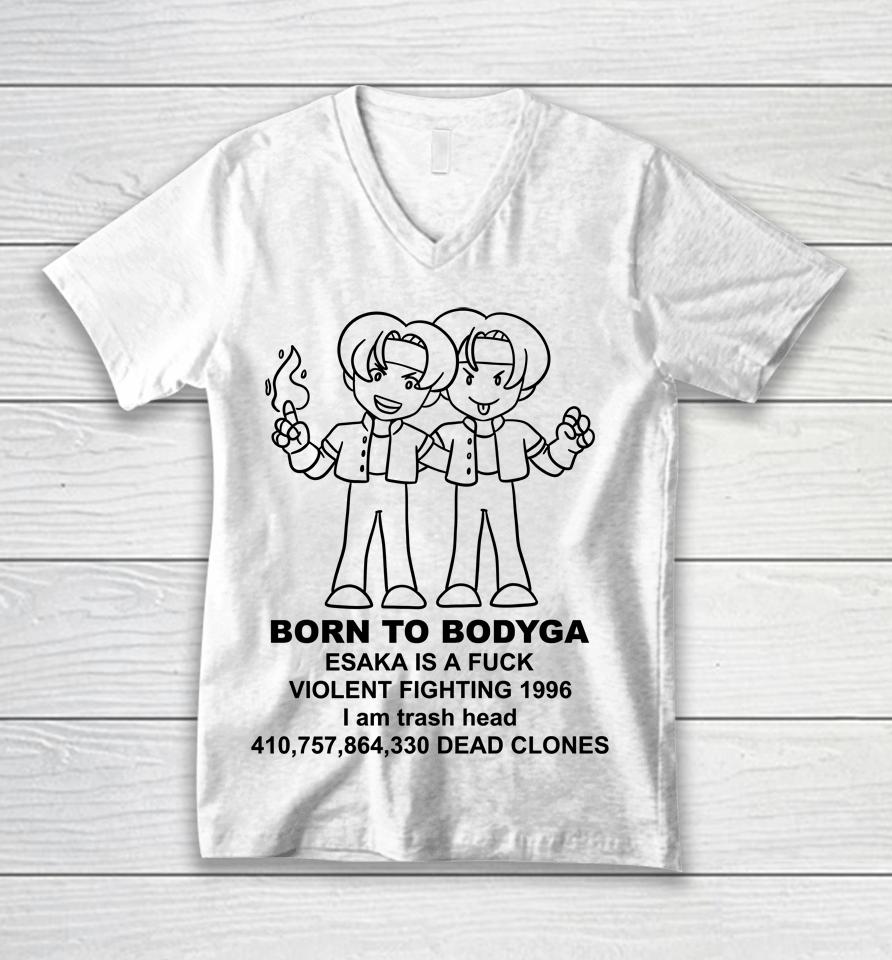 Born To Bodyga Esaka Is A Fuck Violent Fighting 1996 Unisex V-Neck T-Shirt