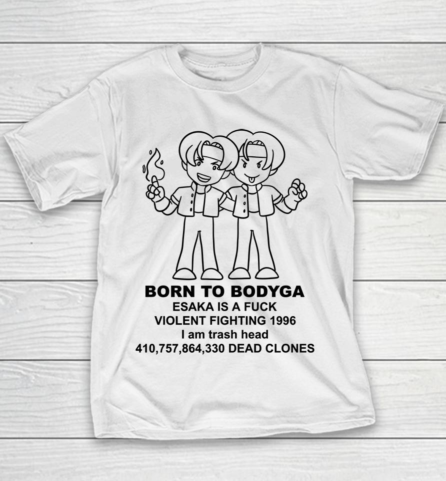 Born To Bodyga Esaka Is A Fuck Violent Fighting 1996 Youth T-Shirt