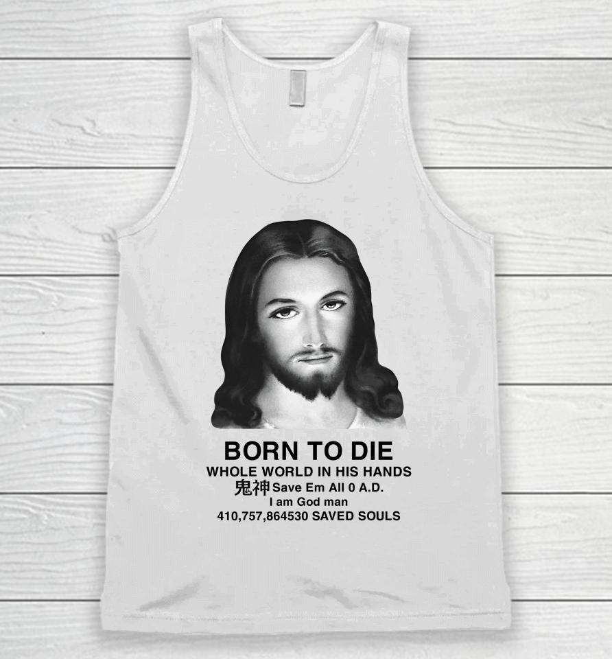 Born To Die Whole World In His Hands Unisex Tank Top