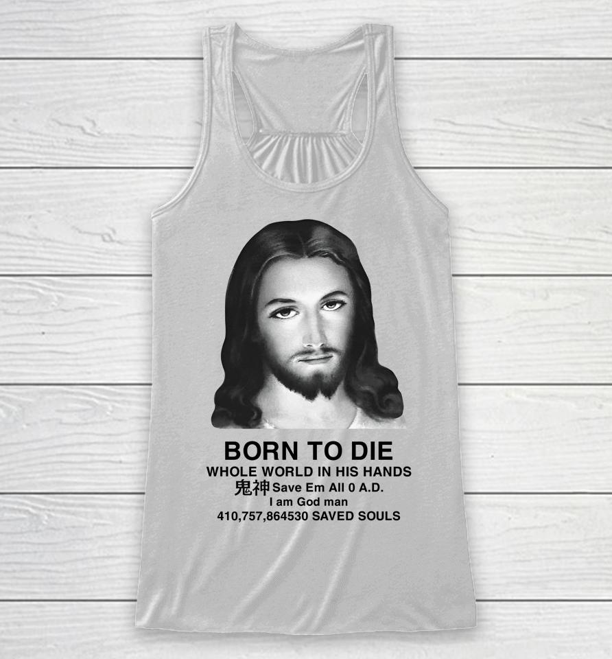 Born To Die Whole World In His Hands Racerback Tank