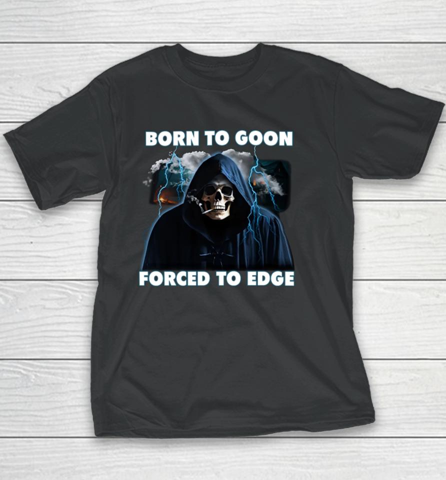 Born To Goon Forced To Edge Youth T-Shirt