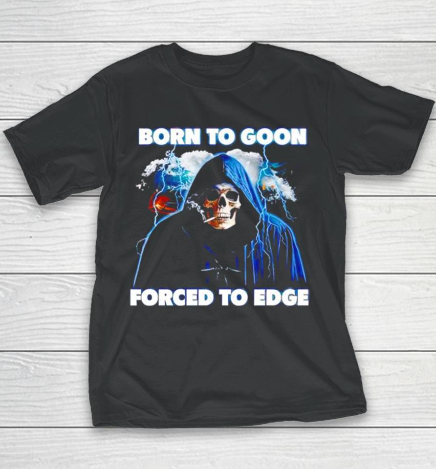 Born To Goon Forced To Edge Youth T-Shirt