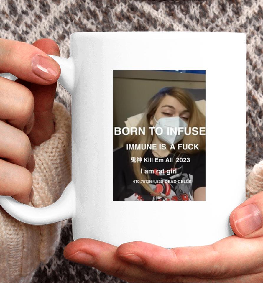 Born To Infuse Immune Is A Fuck Kill Em All 2023 I Am Rat Girl Dead Cells Photo Coffee Mug