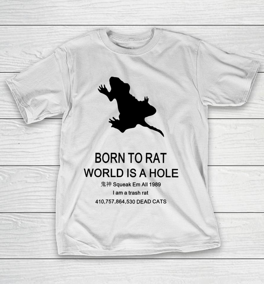 Born To Rat World Is A Hole Squeak Em All 1989 I Am A Trash Rat T-Shirt